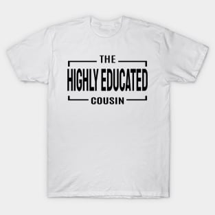 Cousin Crew- Highly Educated T-Shirt